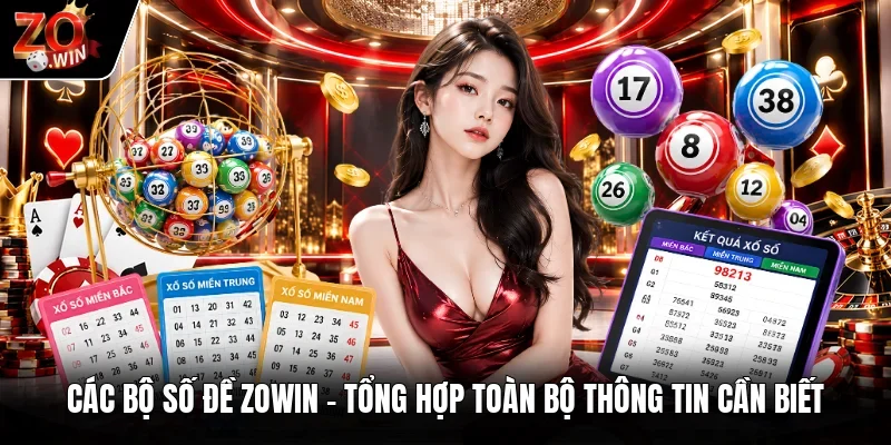 Các Bộ Số Đề Zowin | Tổng Hợp Toàn Bộ Thông Tin Cần Biết