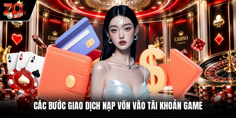 Các bước giao dịch nạp vốn vào tài khoản game