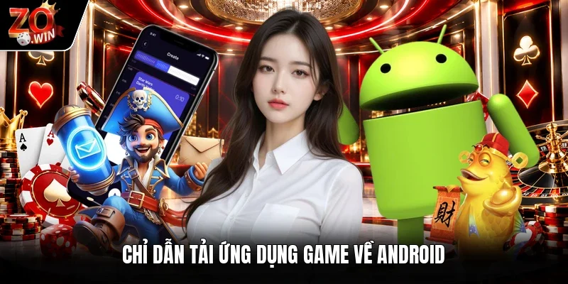 Chỉ dẫn tải ứng dụng game về Android