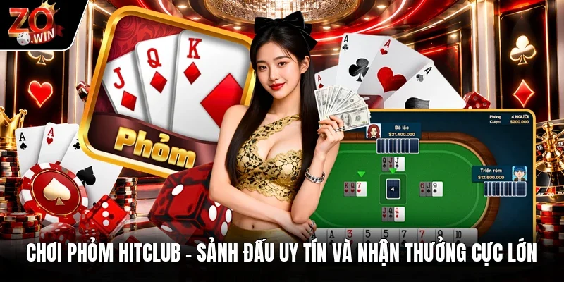 Chơi Phỏm Hitclub | Sảnh Đấu Uy Tín Và Nhận Thưởng Cực Lớn