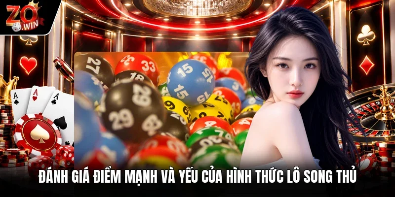 Đánh giá điểm mạnh và yếu của hình thức lô song thủ