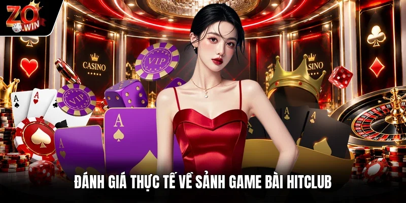 Đánh giá thực tế về sảnh game bài Hitclub