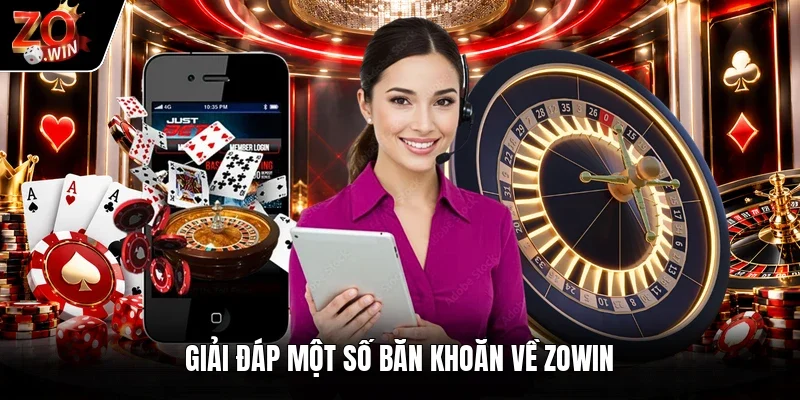 Giải đáp một số băn khoăn về Zowin