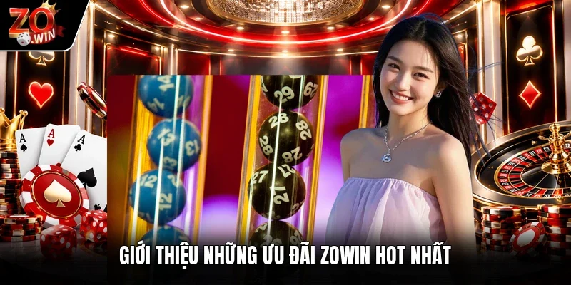 Giới thiệu những ưu đãi Zowin hot nhất