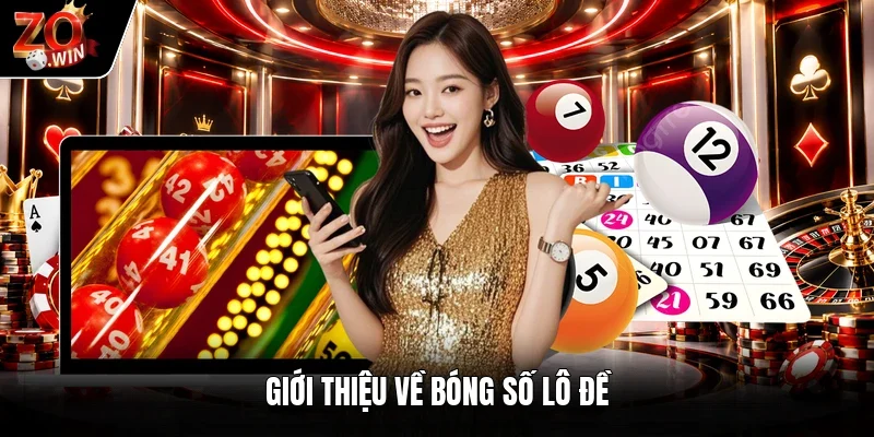 Giới thiệu về bóng số lô đề