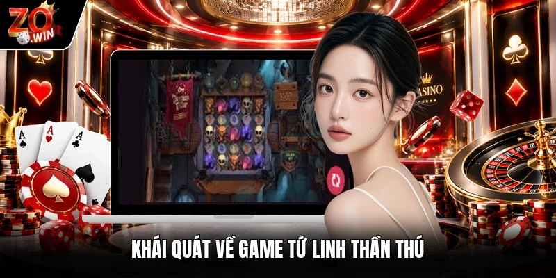 Khái quát về game tứ linh thần thú