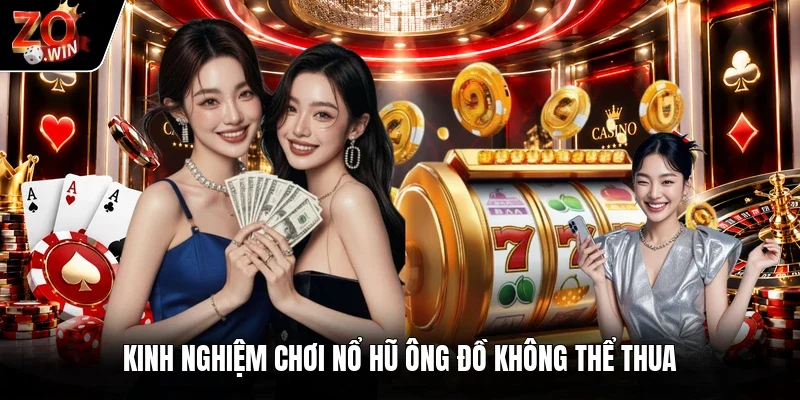 Kinh nghiệm chơi nổ hũ ông đồ không thể thua