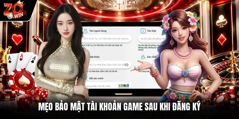 Mẹo bảo mật tài khoản game sau khi đăng ký