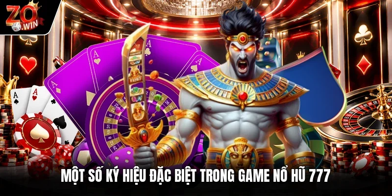 Một số ký hiệu đặc biệt trong game nổ hũ 777