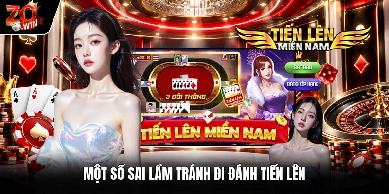 Một số sai lầm tránh đi đánh tiến lên