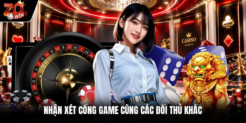 Nhận xét cổng game cùng các đối thủ khác