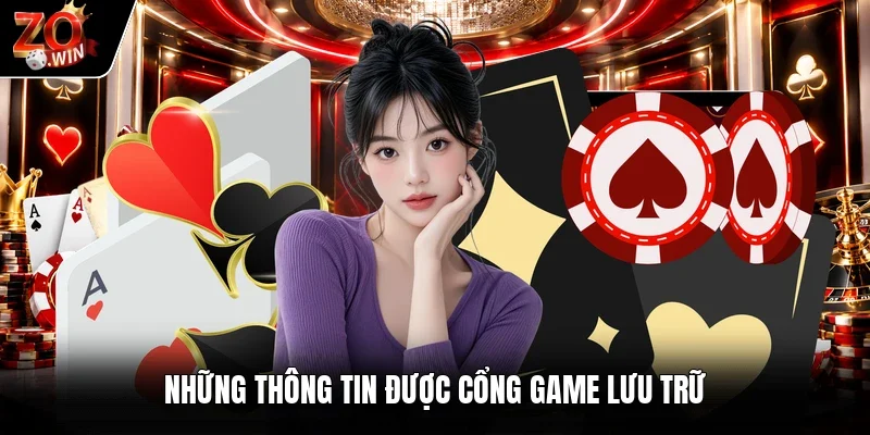 Những thông tin được cổng game lưu trữ