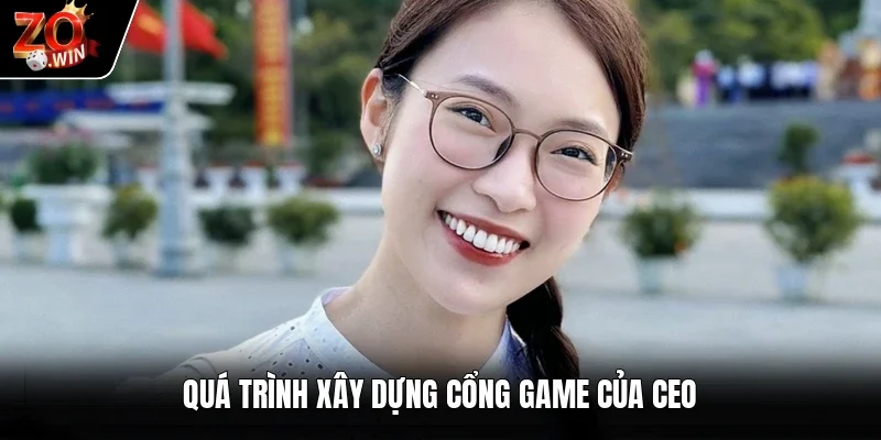 Quá trình xây dựng cổng game của CEO