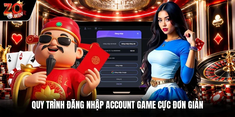 Quy trình đăng nhập account game cực đơn giản