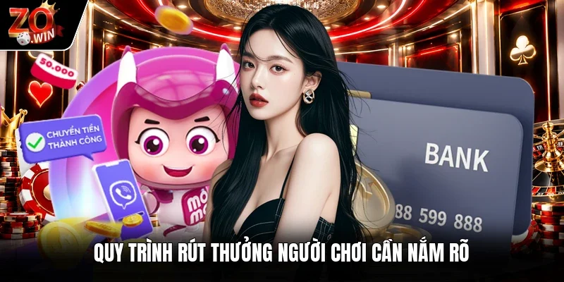 Quy trình rút thưởng người chơi cần nắm rõ