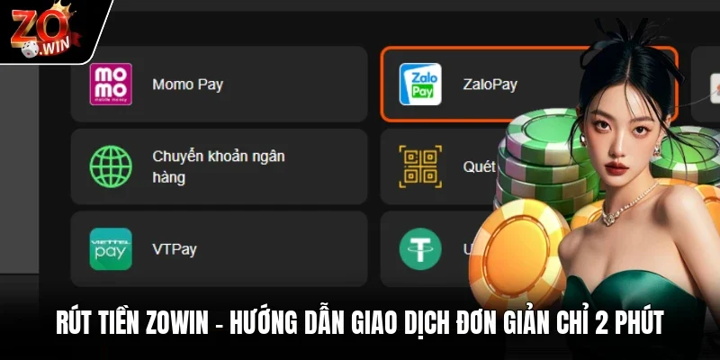 Rút Tiền Zowin | Hướng Dẫn Giao Dịch Đơn Giản Chỉ 2 Phút