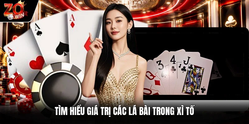Tìm hiểu giá trị các lá bài trong xì tố