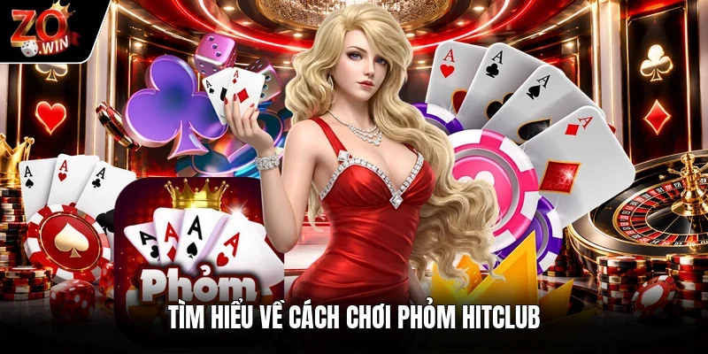 Tìm hiểu về cách chơi phỏm Hitclub