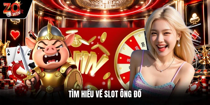 Tìm hiểu về slot ông đồ