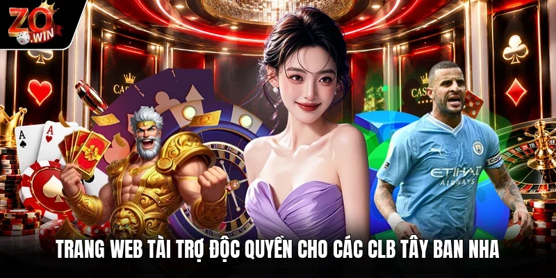 Trang web tài trợ độc quyền cho các CLB Tây Ban Nha