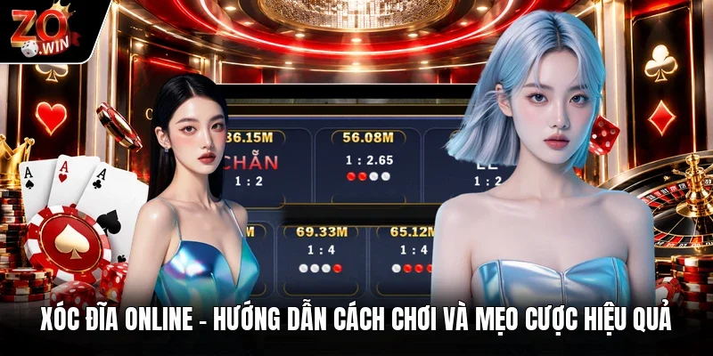 Xóc Đĩa Online | Hướng Dẫn Cách Chơi Và Mẹo Cược Hiệu Quả