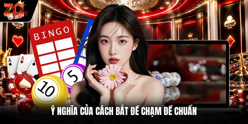 Ý nghĩa của cách bắt đề chạm đề chuẩn